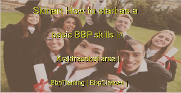 Skinart How to start as a basic BBP skills in Kraktraesket area | BbpTraining | BbpClasses | SkinartTraining-Finland